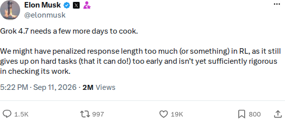 Elon Musk's September 11 post explaining that Grok 4.7 needs a few more days because it gives up on difficult tasks and needs more rigorous checking.